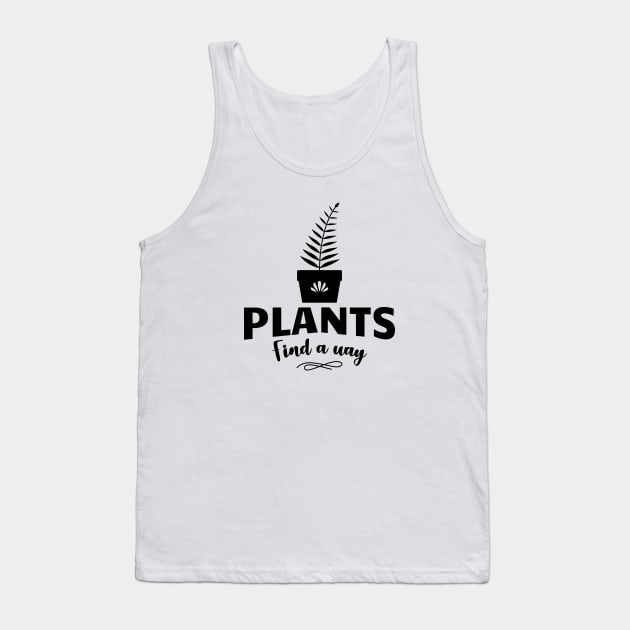 Plants Find a Way For Garden Mom and Garden Dad Tank Top by notami